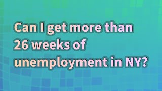 Can I get more than 26 weeks of unemployment in NY [upl. by Eiznyl]