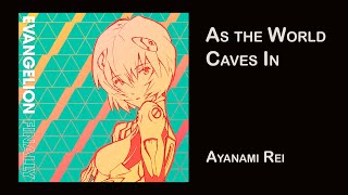 As the World Caves In feat Ayanami Rei [upl. by Wendel]