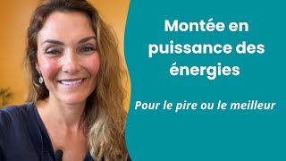 Montée en puissance des énergies  Pour le pire ou le meilleur des 6 mois à venir [upl. by Urbanus]