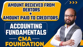 Amount Received From Debtors  Amount Paid to Creditors  Accounting Fundamentals  CMA Foundation [upl. by Teddi]