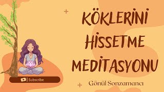 Köklerini Hissetme Meditasyonu [upl. by Aihtenak]