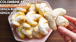 COLOMBINE PASQUALI SENZA UOVA E SENZA BURRO  BISCOTTI MORBIDI FACILI e VELOCI mandorle e arancia [upl. by Tirreg]