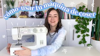 CÓMO USAR LA MÁQUINA DE COSER Tips para principiantes [upl. by Temhem777]