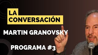 🔴 LA CONVERSACIÓN  EPISODIO 3  Martín Granovsky [upl. by Metabel642]