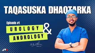 UROLOGY MUXUU QABTAA  Barnaamijka Taqasuska Dhaqtarka  Ep01 [upl. by Nallac934]