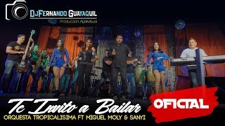 Te Invito a Bailar Orquesta Tropicalisima Ft Miguel Moly amp Sanyi Video Oficial HD [upl. by Otrepur]