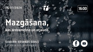 Mazgāšana kas atdzemdina un atjauno  Dievkalpojums [upl. by Leighland]