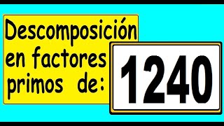 Descomposición en factores primos de 1240 Cómo descomponer 1240 en factores primos [upl. by Phillada]