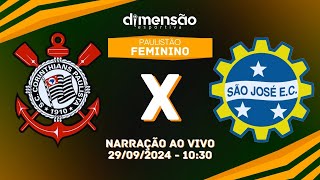 PAULISTÃO FEMININO 2024 CORINTHIANS X SÃO JOSÉ NARRAÇÃO AO VIVO  Dimensão Esportiva [upl. by Assereht]