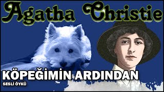 Köpeğimin Ardından  AGATHA CHRISTIE  Sesli Öykü [upl. by Henning]