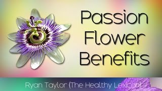 Passion Flower Benefits amp Uses [upl. by Eilahtan970]