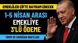 Emekliler 15 Nisan arası ÇİFTE BAYRAM edecek TBMM emekliye 3lü ödemeyi onayladı [upl. by Els]