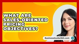 What Are SalesOriented Pricing Objectives  BusinessGuide360com [upl. by Gildas]