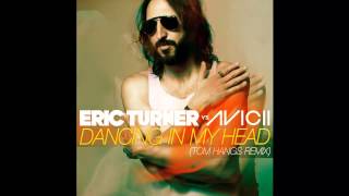 INSTRUMENTAL Eric Turner vs Avicii  Dancing In My Head [upl. by Lenra521]