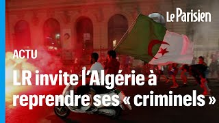 LR publie un tweet sur lAlgérie « digne de lextrême droite » [upl. by Abrahamsen455]