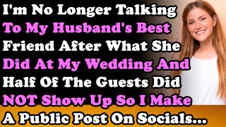 Im No Longer Talking To My Husbands Best Friend After What She Did At My Wedding amp Half Of Guests [upl. by Schlenger]