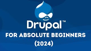 Drupal For Absolute Beginners 2024 Free Course [upl. by Dimah]