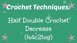 Half Double Crochet Decrease hdc2tog  Two Variations [upl. by Adnek]