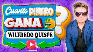 🤑💲Wilfredo Quispe Gaspar CUANTO DINERO GANA EN YOUTUBE [upl. by Ettenrahs]