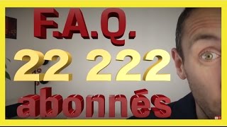 FAQ 22222 abonnés  FrankCotty [upl. by Erdnoid]