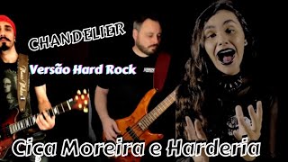 Ciça Moreira amp Harderia  Chandelier Versão Hard Rock [upl. by Leavitt]