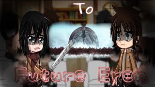 Past AOT reacts to future Eren  AOT [upl. by Renato]