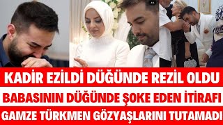 KADİR EZİLDİNİN DÜĞÜNÜNDE BABASININ İTİRAFI KADİR EZİLDİ BABASINA NEDEN KÜSTÜ DÜĞÜN GÖRÜNTÜLERİ [upl. by Aicilram]