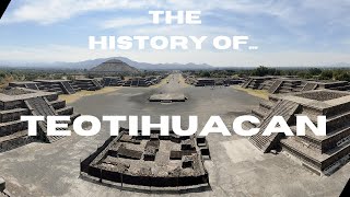 The History of Teotihuacan  Pyramids Mexico [upl. by Ahsotan]