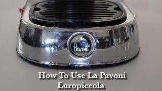 HOW TO USE LA PAVONI EUROPICCOLA [upl. by Trent51]