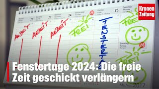 Fenstertage 2024 Die freie Zeit geschickt verlängern  kronetv NEWS [upl. by Foss]