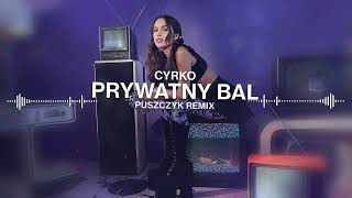 Cyrko  Prywatny Bal Puszczyk Remix [upl. by Cowles258]