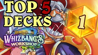 Top 5 BEST DECKS from WHIZBANGS WORKSHOP  25 DECKLISTS to HIT LEGEND and STAY LEGEND in Hearthstone [upl. by Underwood273]