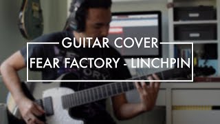 Fear Factory  Linchpin Guitar Cover [upl. by Riaj]