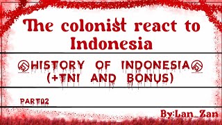 The colonist react to IndonesiaHISTORY OF INDONESIATNI AND BONUS VideoPart02ByLanZan [upl. by Yniattirb187]