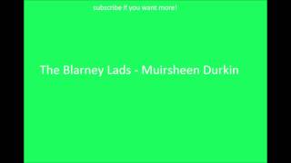 Irish Drinking Songs The Blarney Lads  Muirsheen Durkin [upl. by Ahsias]