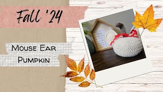 Fall 24 Mouse Ear Pumpkin [upl. by Hploda856]