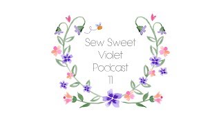 Sew Sweet Violet Podcast Episode 11  Gained a cohost  Lost a brain x [upl. by Dimond]