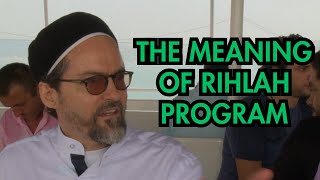 The Meaning of Rihla Program  Hamza Yusuf [upl. by Fesuy]