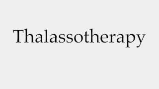 How to Pronounce Thalassotherapy [upl. by Giwdul]