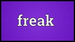 Freak Meaning [upl. by Georgia]