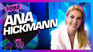 ANA HICKMANN  Inteligência Ltda Podcast 1092 [upl. by Skiba]