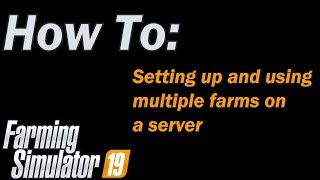 Farming Simulator 19  How to Setup multiple farms on a multiplayer server [upl. by Seena151]