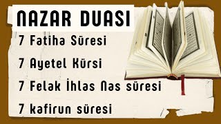 NAZAR DUASI 7 Fatiha Süresi 7 Ayetel Kürsi 7 Felak İhlas Nas süresi 7 kafirun süresi 27 [upl. by Blunt708]