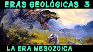 ERAS GEOLÓGICAS 3 Era Mesozoica  El origen y la extinción de los Dinosaurios Historia Mesozoico [upl. by Olnek]