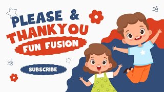 Please and Thankyou Song  Fun Fusion  Kids poem  Learn  funfusion [upl. by Noret]