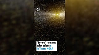 quotSeveraquot tormenta solar golpea a la Tierra NOAA [upl. by Ailecra805]