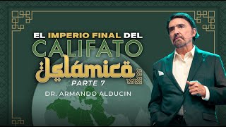 El Imperio Final del Califato Islámico  Parte 7  Dr Armando Alducin [upl. by Anitreb]