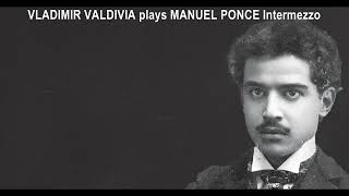 VLADIMIR VALDIVIA plays MANUEL PONCE Intermezzo Piano [upl. by Eilrac]