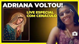 ADRIANA VOLTOU AO CANAL LIVE ESPECIAL COM CENÁCULO DE NOSSA [upl. by Ferrel415]