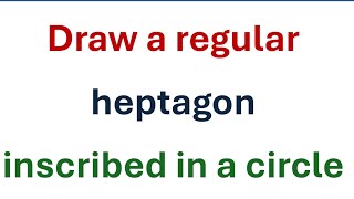 Construct a regular heptagon inside a circle general method [upl. by Treb59]